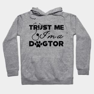 Veterinarian - Trust me I'm a dogtor Hoodie